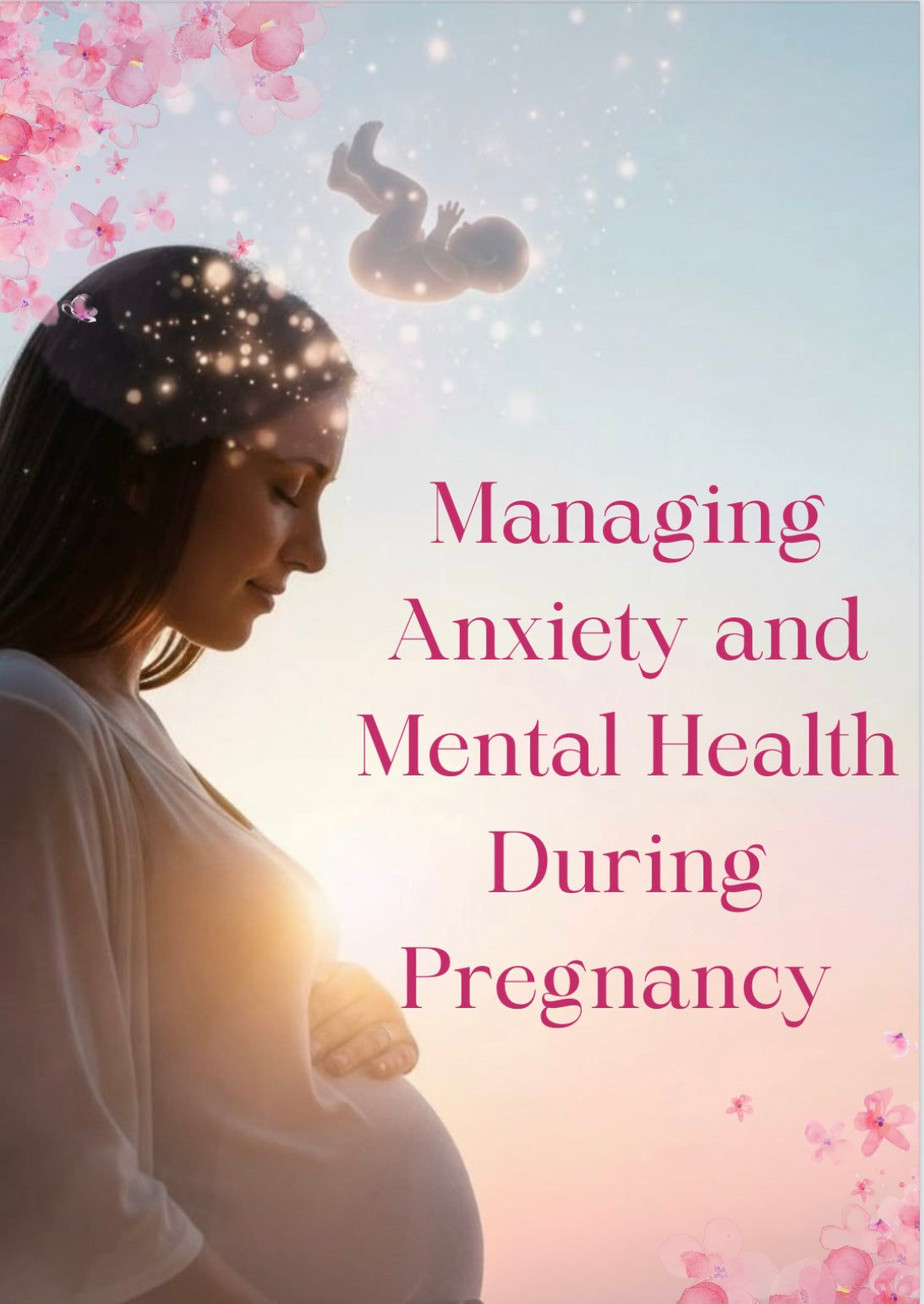 Managing Anxiety and Mental Health During Pregnancy (DIGITAL DOWNLOAD)